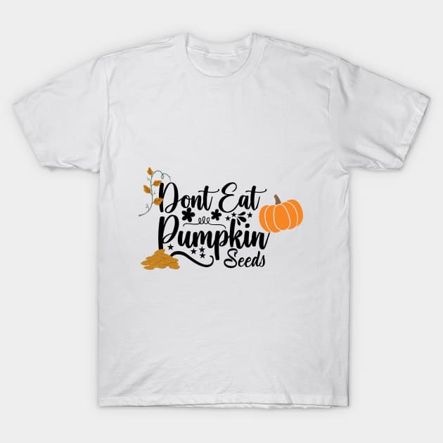 don't eat pumpkin seeds T-Shirt by duddleshop